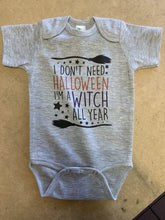 Load image into Gallery viewer, I Don&#39;t Need Halloween I&#39;m A Witch All Year / Basic Onesie - Baffle
