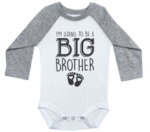 Load image into Gallery viewer, I&#39;m Going To Be A Big Brother / Raglan Onesie / Long Sleeve - Baffle

