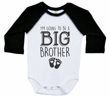 Load image into Gallery viewer, I&#39;m Going To Be A Big Brother / Raglan Onesie / Long Sleeve - Baffle
