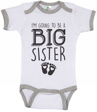Load image into Gallery viewer, I&#39;m Going To Be A Big Sister / Big Sis Ringer Onesie - Baffle
