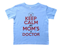 Load image into Gallery viewer, KEEP CALM MY MOM&#39;S A DOCTOR / Keep Calm My Mom&#39;s A Doctor Crew Neck Short Sleeve Toddler Shirt - Baffle
