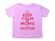 Load image into Gallery viewer, KEEP CALM MY MOM&#39;S A DOCTOR / Keep Calm My Mom&#39;s A Doctor Crew Neck Short Sleeve Toddler Shirt - Baffle
