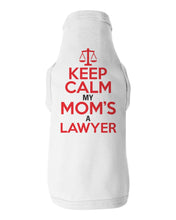 Load image into Gallery viewer, Keep Calm My Mom&#39;s A Lawyer / Dog Shirt - Baffle
