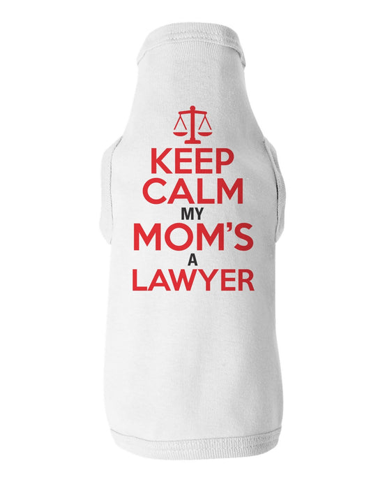 Keep Calm My Mom's A Lawyer / Dog Shirt - Baffle