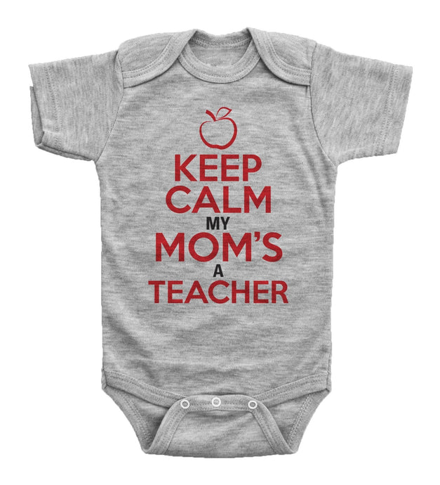 Keep Calm My Mom's A Teacher / Basic Onesie - Baffle