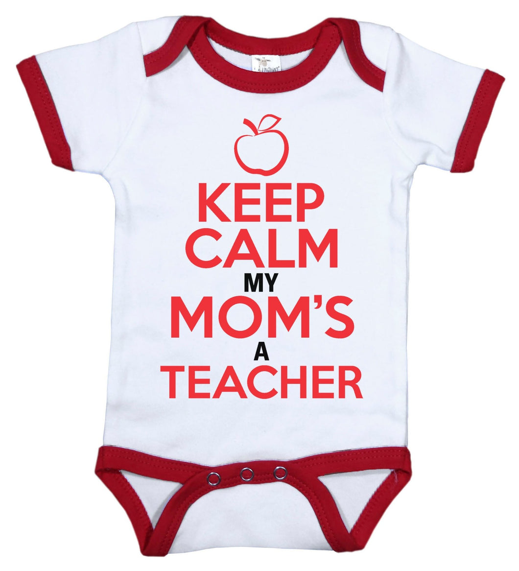 Keep Calm My Mom's A Teacher / Teacher Ringer Onesie - Baffle