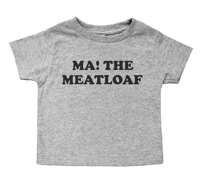 Ma! The Meatloaf - Toddler Crew Neck - Baffle
