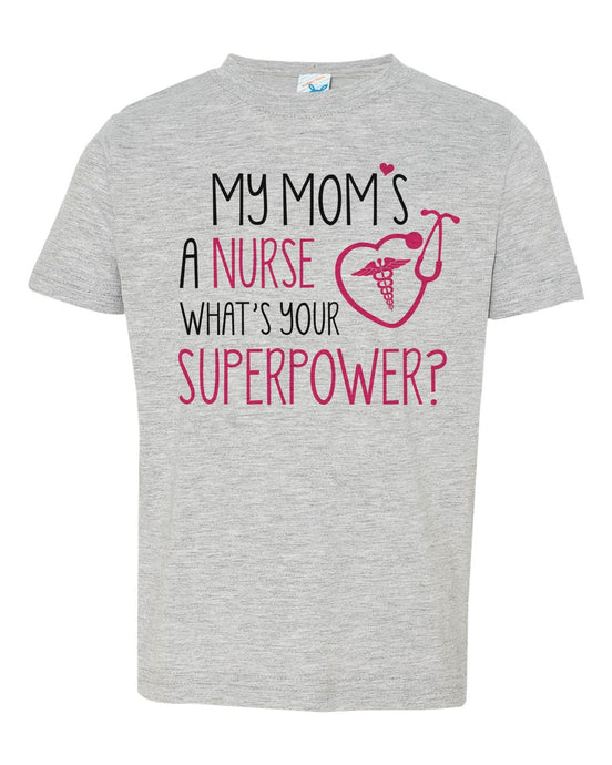 My Mom's A Nurse, What's Your Superpower? / Toddler / Youth Crew - Baffle