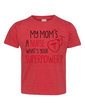 Load image into Gallery viewer, My Mom&#39;s A Nurse, What&#39;s Your Superpower? / Toddler / Youth Crew - Baffle
