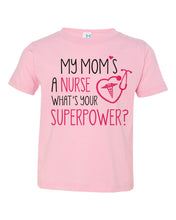 Load image into Gallery viewer, My Mom&#39;s A Nurse, What&#39;s Your Superpower? / Toddler / Youth Crew - Baffle
