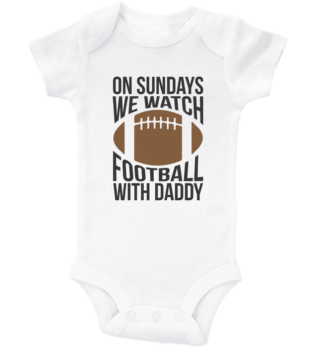 ON SUNDAYS WE WATCH FOOTBALL WITH DADDY / Football Baby Onesie - Baffle
