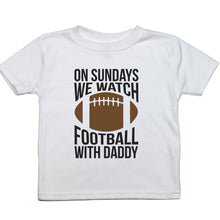 Load image into Gallery viewer, On Sundays We Watch Football with Daddy - Toddler T-Shirt - Baffle
