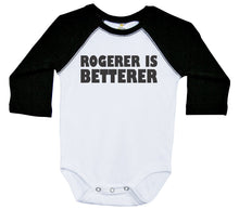 Load image into Gallery viewer, Rogerer Is Betterer / Raglan Onesie / Long Sleeve - Baffle
