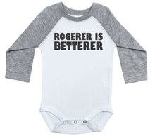 Load image into Gallery viewer, Rogerer Is Betterer / Raglan Onesie / Long Sleeve - Baffle
