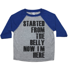 Load image into Gallery viewer, Started From the Belly Now I&#39;m Here - Toddler Raglan - Baffle
