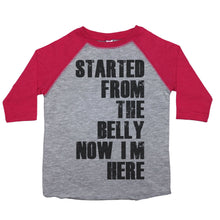 Load image into Gallery viewer, Started From the Belly Now I&#39;m Here - Toddler Raglan - Baffle
