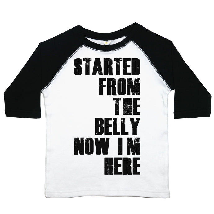 Started From the Belly Now I'm Here - Toddler Raglan - Baffle