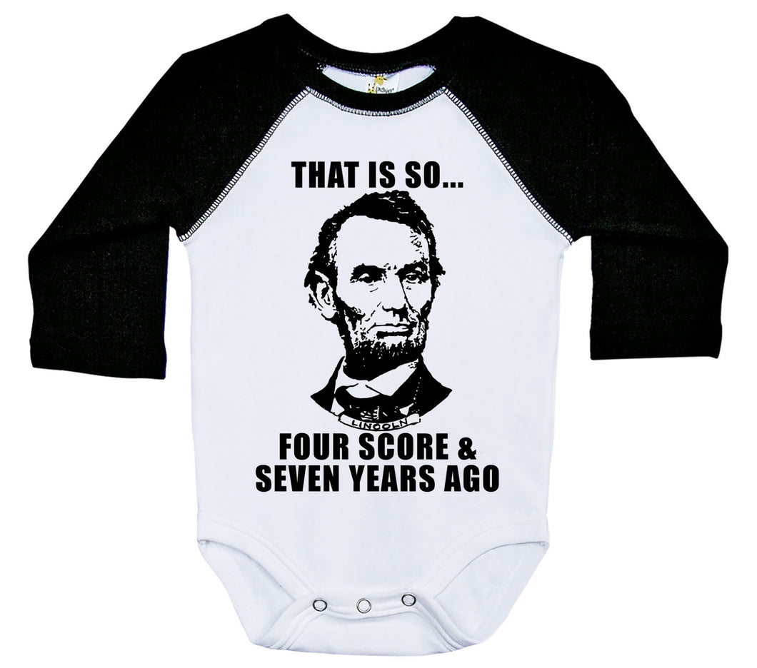 That Is So Four Score And Seven Years Ago / Raglan Onesie / Long Sleeve - Baffle