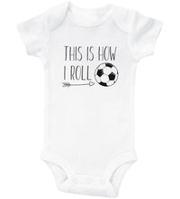 Load image into Gallery viewer, This Is How I Roll - Soccer / Basic Onesie - Baffle
