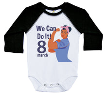 Load image into Gallery viewer, We Can Do It March 8 - Women&#39;s Day / Long Sleeve Raglan Onesie - Baffle
