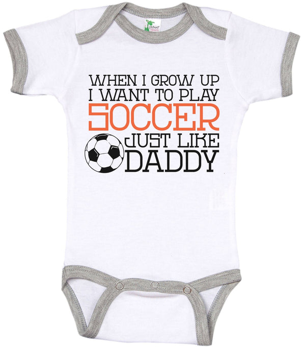 When I Grow Up I Want To Play Soccer Just Like Daddy / Soccer Ringer Onesie - Baffle