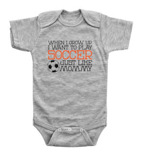 Load image into Gallery viewer, When I Grow Up I Want To Play Soccer Just Like Mommy / Basic Onesie - Baffle
