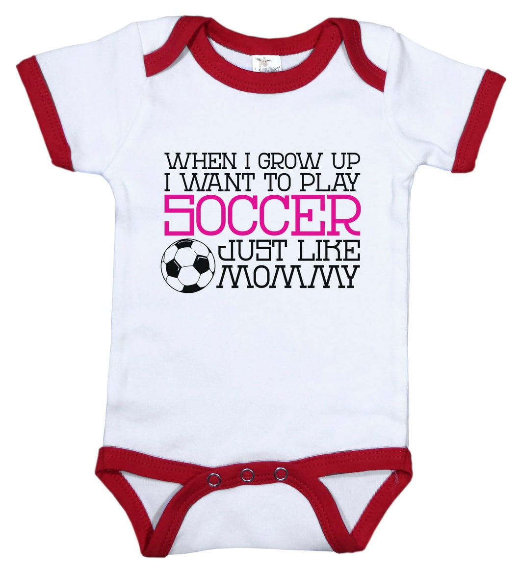 When I Grow Up I Want To Play Soccer Just Like Mommy (Pink) / Soccer Ringer Onesie - Baffle