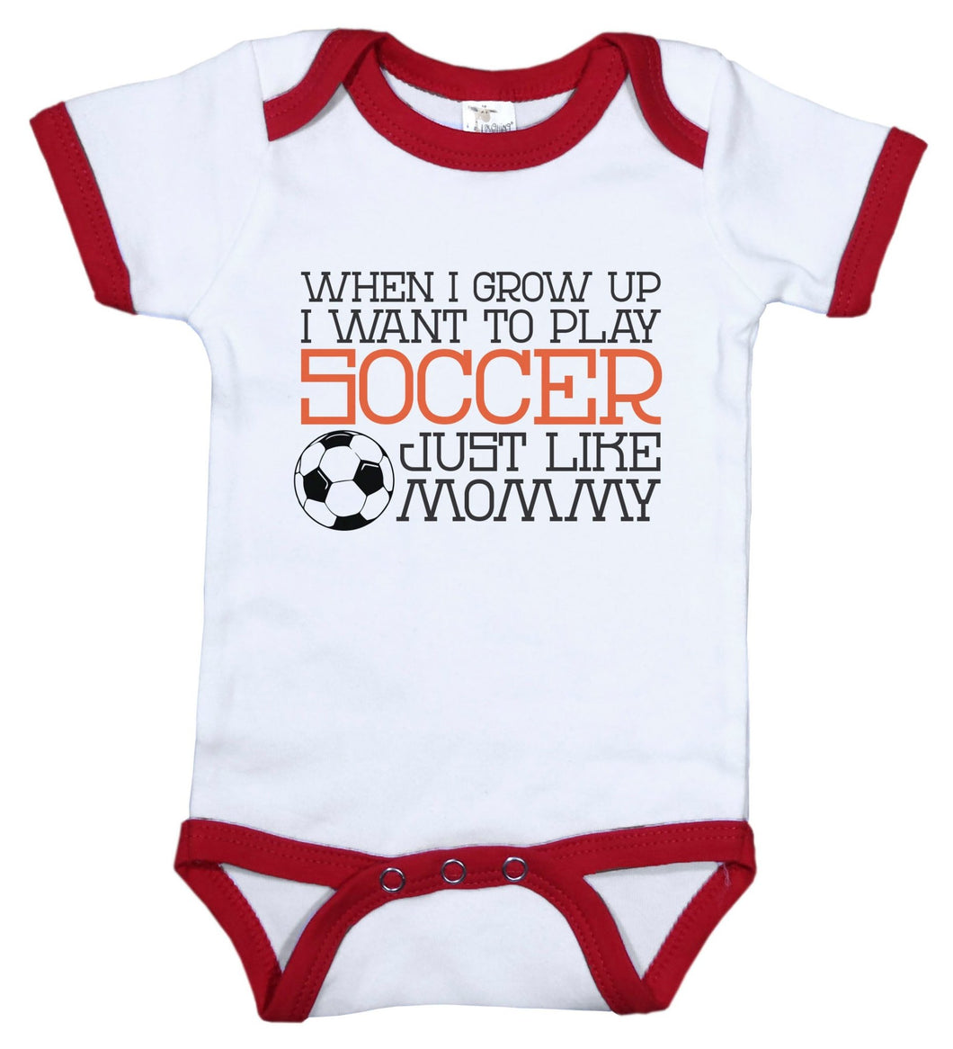 When I Grow Up I Want To Play Soccer Just Like Mommy / Soccer Ringer Onesie - Baffle