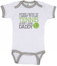 Load image into Gallery viewer, When I Grow Up I Want To Play Tennis Just Like Daddy / Tennis Ringer Onesie - Baffle
