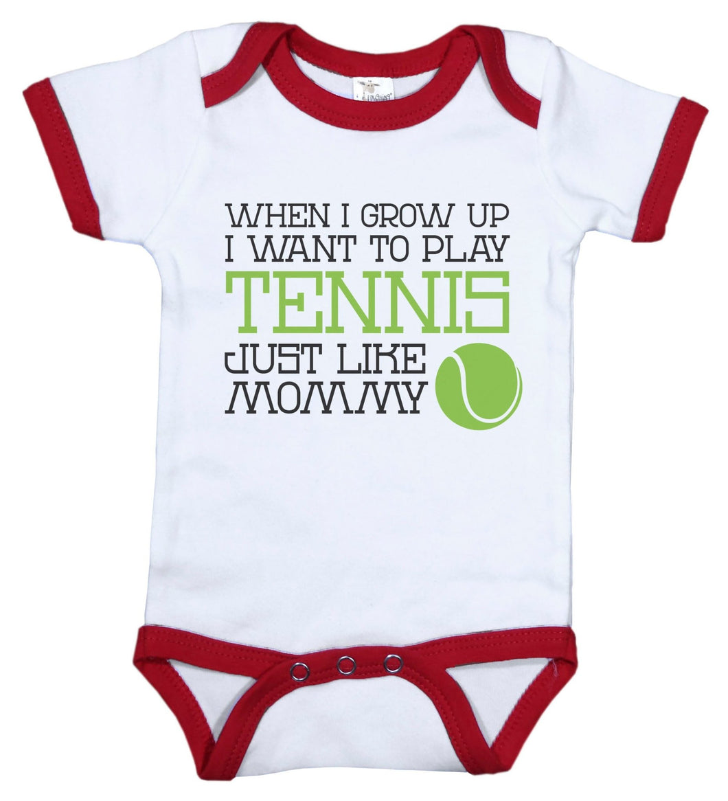 When I Grow Up I Want To Play Tennis Just Like Mommy / Tennis Ringer Onesie - Baffle