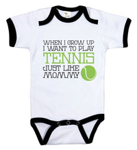 Load image into Gallery viewer, When I Grow Up I Want To Play Tennis Just Like Mommy / Tennis Ringer Onesie - Baffle
