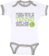 Load image into Gallery viewer, When I Grow Up I Want To Play Tennis Just Like Mommy / Tennis Ringer Onesie - Baffle
