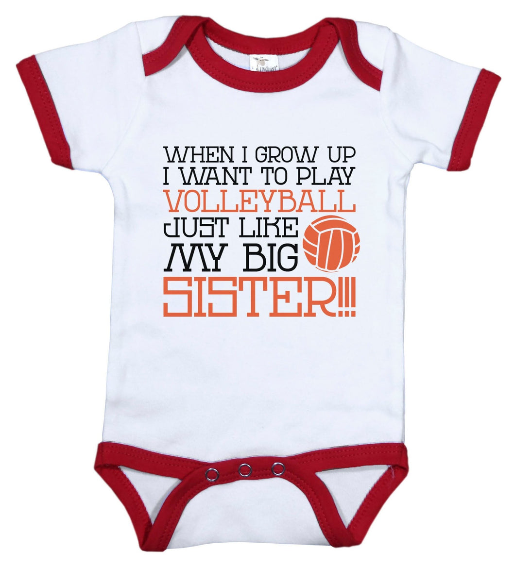 When I Grow Up I Want To Play Volleyball Just Like My Big Sister / Volleyball Ringer Onesie - Baffle
