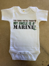 Load image into Gallery viewer, You Think You&#39;re Tough? My Uncle&#39;s A Marine / Basic Onesie - Baffle

