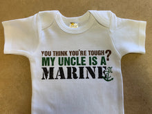 Load image into Gallery viewer, You Think You&#39;re Tough? My Uncle&#39;s A Marine / Basic Onesie - Baffle
