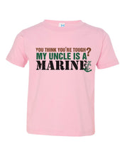 Load image into Gallery viewer, You Think You&#39;re Tough? My Uncle&#39;s A Marine / Toddler / Youth Crew - Baffle
